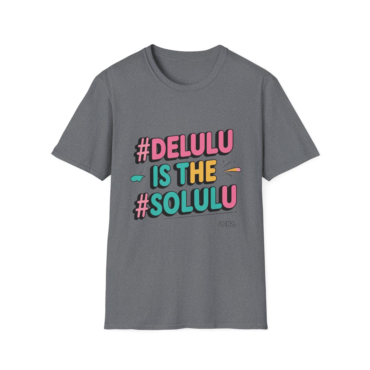DELULU is the SOLULU- Soft style T-Shirt