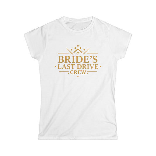 Bride's Last Drive Crew Women's Softstyle Tee, Bridal Party Gift, Bachelorette Party Shirt, Wedding Celebration Outfit, Fun Bridal Tee
